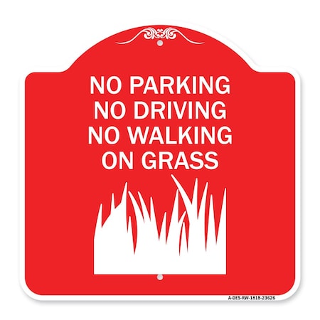 Signmission No Parking Driving or Walking on Grass, Red & White Aluminum Sign, 18" x 18", RW-1818-23626 A-DES-RW-1818-23626
